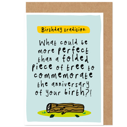 Weird Traditions Birthday Card | Folded Piece Of Tree