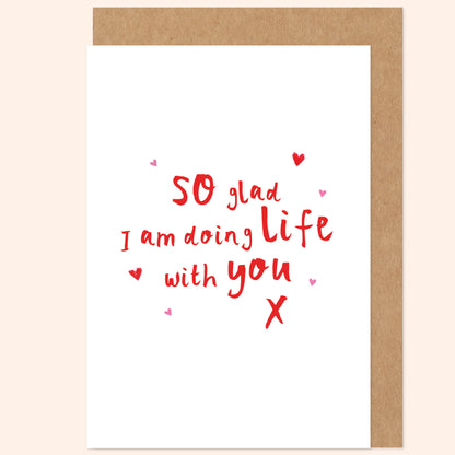 So Glad I'm Doing Life With You Valentine's / Anniversary Card