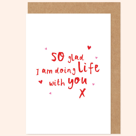 So Glad I'm Doing Life With You Valentine's / Anniversary Card