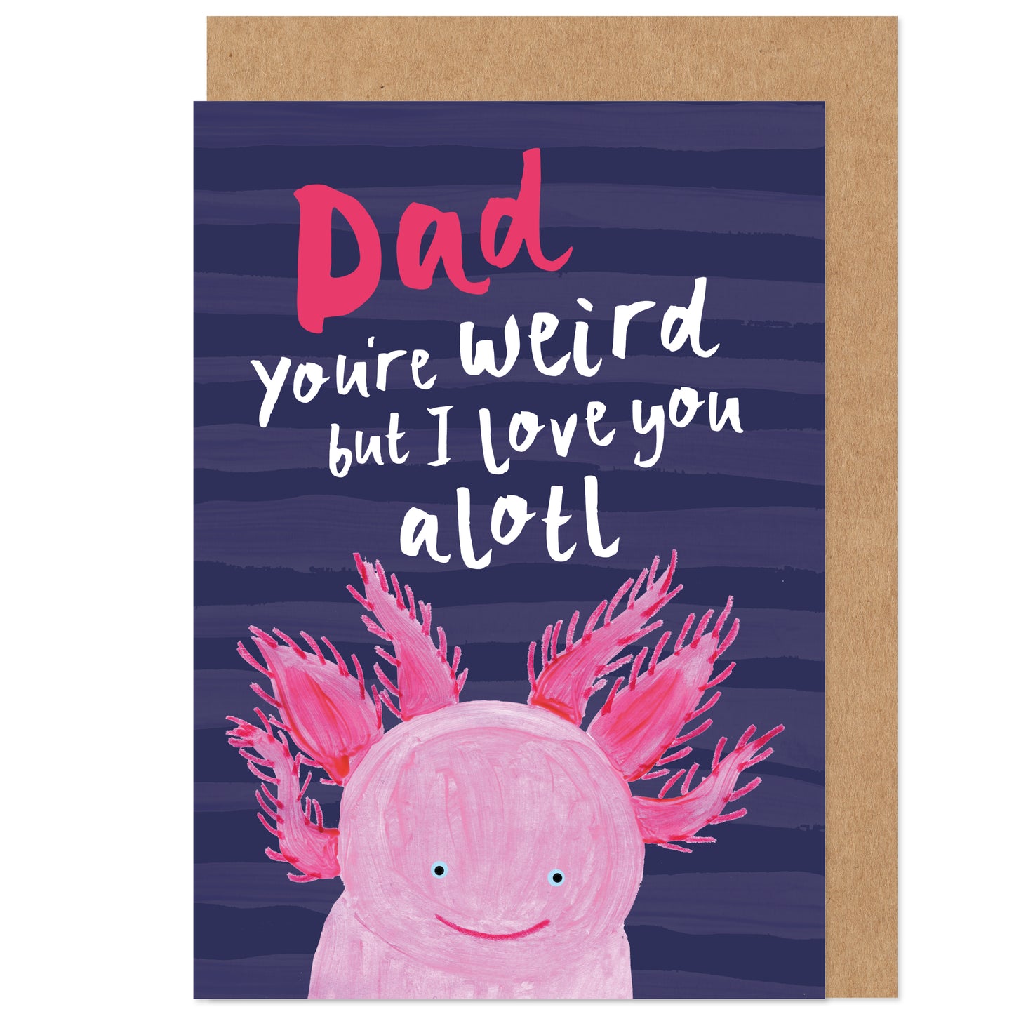 Father's Day Card | Axolotl Weird Dad | Funny Pun Humour