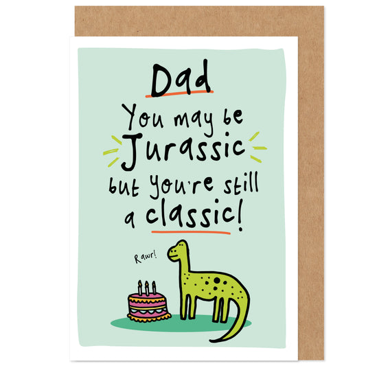 Dad Birthday Card | You May Be Jurassic But Still A Classic