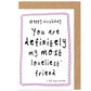 Funny Birthday Card |  Loveliest And Most Ancient Friend