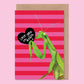 Love You To Death Praying Mantis Valentine's Card