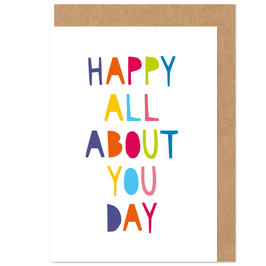 Happy All About You Day Birthday Card