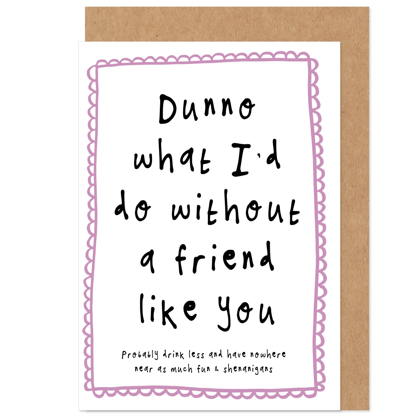 What Would I Do Without You Friendship / Support Card