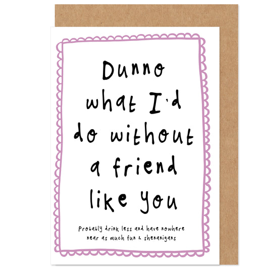 What Would I Do Without You Friendship / Support Card