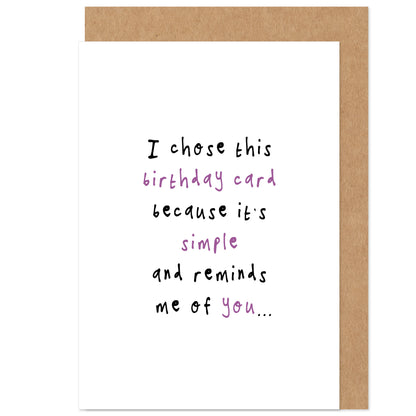 Simple And Reminds Me Of You Funny Birthday Card