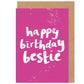 Happy Birthday Bestie Card
