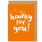 Hooray For You Birthday / Congratulations Card